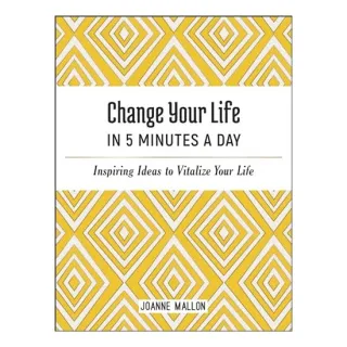 Change Your Life in 5 Minutes a Day, Joanne Mallon