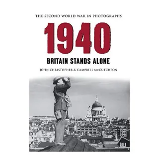 1940 - Britain Stands Alone, John Christopher, Campbell McCutcheon
