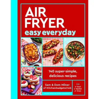Air Fryer Easy Everyday 140 Super-simple, Delicious Recipes