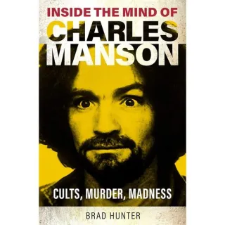 Inside the Mind of Charles Manson: Criminal & Cult Leader