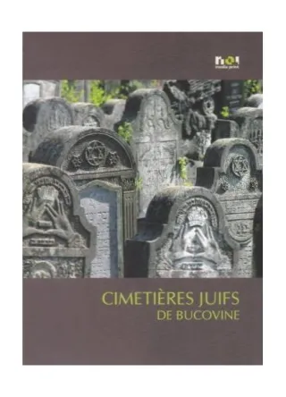 Cimitire evreieşti din Bucovina / Cimetieres juifs de Bucovine (franceză)