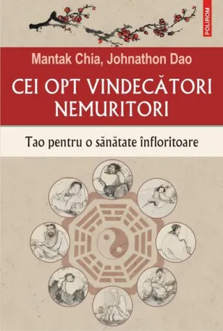Cei opt vindecători nemuritori. Tao pentru o sănătate înfloritoare