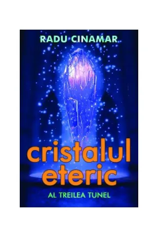 Cristalul eteric. Al treilea tunel