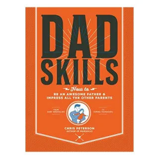 Dadskills: How to Be an Awesome Father