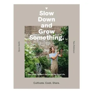 Slow down and Grow Something