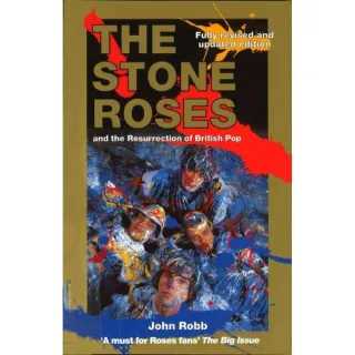 THE STONE ROSES AND THE RESURRECTION OF BRITISH POP