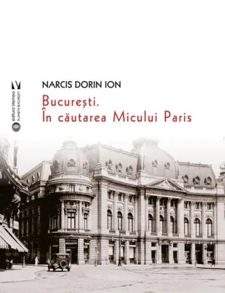 București. În căutarea Micului Paris