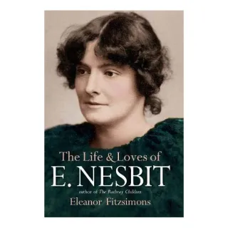 The Life and Loves of E. Nesbit