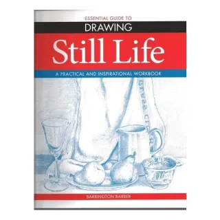 Essential Guide to Drawing: Still Life