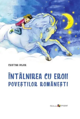 Întâlnirea cu eroii poveştilor româneşti