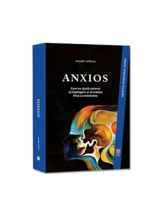 Anxios. Cum ne ajută creierul să înțelegem și să tratăm frica și anxietatea