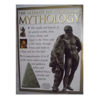 The Ultimate Encyclopedia of Mythology An A-Z Guide to the Myths and Legends of the Ancient World