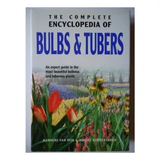The Complete Encyclopedia of Bulbs and Tubers An Expert Guide to the Most Beautiful Bulbous and Tuberous Plants