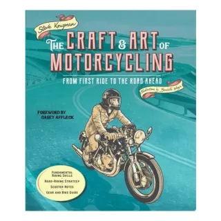 The Craft And Art Of Motorcycling: From First Ride(...)
