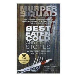 Best Eaten Cold And Other Stories A Murder Squad Anthology