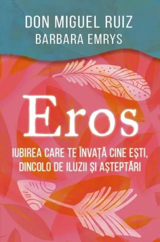 Eros - Iubirea care te învață cine ești, dincolo de iluzii și așteptări