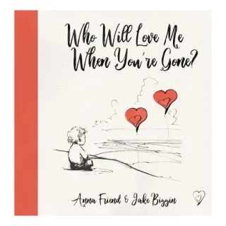 Who Will Love Me When You're Gone?