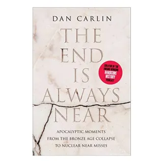 The End Is Always Near, Dan Carlin