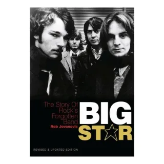 Big Star The story of rock's forgotten band - Revised & Updated Edition