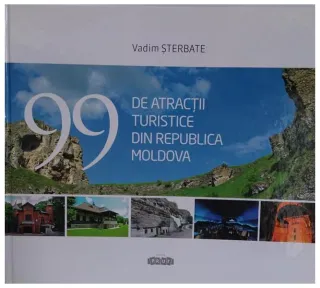 99 de atracții turistice din Republica Moldova