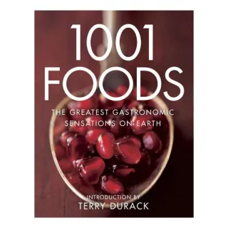 1001 Foods The Greatest Gastronomic Sensations on Earth