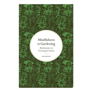 Mindfulness In Gardening: Meditations On Growing &(...)