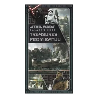 Star Wars: Galaxy's Edge: Treasures from Batuu