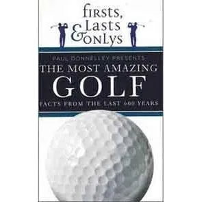 Firsts, Lasts & Onlys of Golf