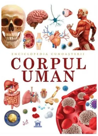 Enciclopedia cunoașterii. Corpul uman