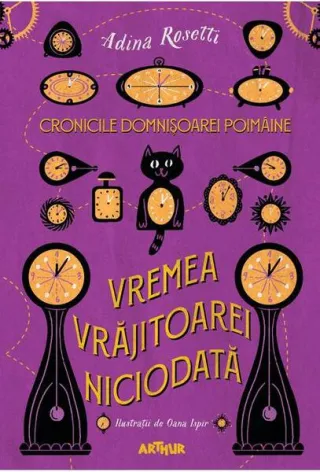 Vremea Vrăjitoarei Niciodată. Cronicile Domnișoarei Poimâine (Vol. 1)