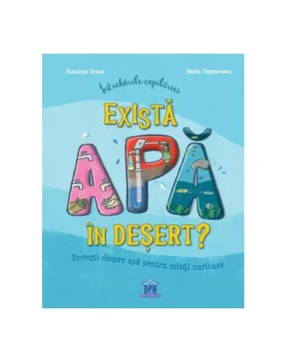 Întrebările copilăriei - Există apă în deșert?