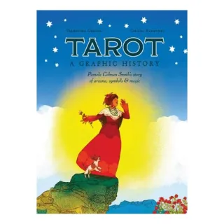 Tarot: A Graphic History Pamela Colman Smith's Story of Arcana, Symbols & Magic