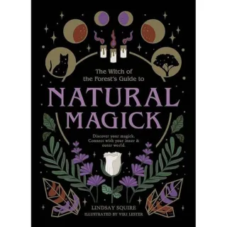 The Witch of the Forest's Guide To Natural Magick