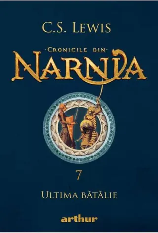 Ultima bătălie. Cronicile din Narnia (Vol. 7)