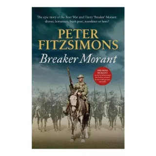 Breaker Morant : The Epic Story of the Boer War and Harry 'Breaker' Morant