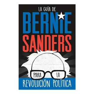 La guía de Bernie Sanders para la revolución política