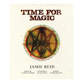 Time For Magic A Shamanarchist's Guide to the Wheel of the Year