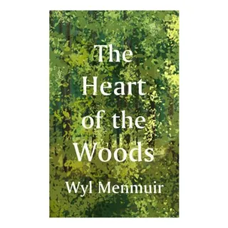 The Heart of the Woods