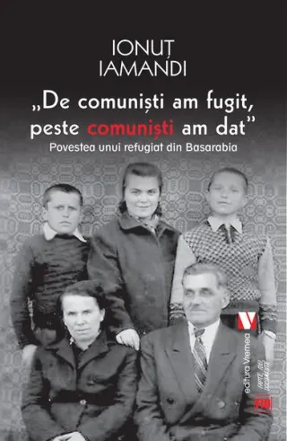 De comuniști am fugit, peste comuniști am dat. Povestea unui refugiat din Basarabia