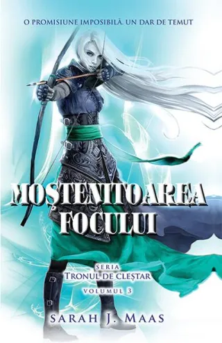 Moștenitoarea focului. Tronul de cleștar (Vol. 3)