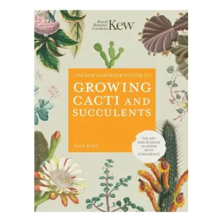 Kew Gardener's Guide To Growing Cacti & Succulents