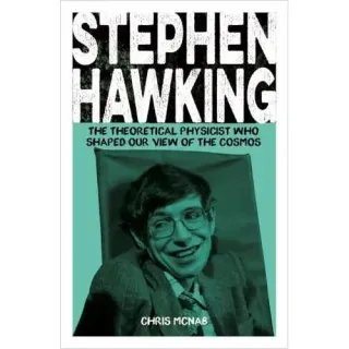 Stephen Hawking The Theoretical Physicist Who Shaped Our View of the Cosmos