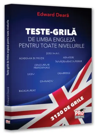 Teste-grilă de limbă engleză pentru toate nivelurile: Gimnaziu, liceu, bacalaureat, admitere învățământ superior, concursuri profesionale, Cambridge