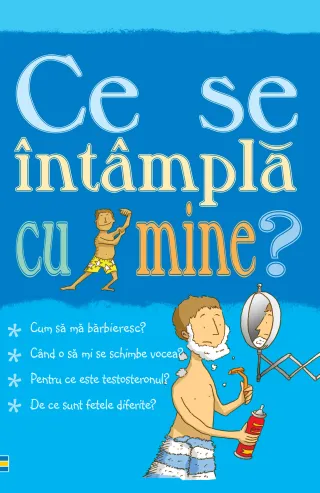 Ce se întâmplă cu mine? (pentru băieți)