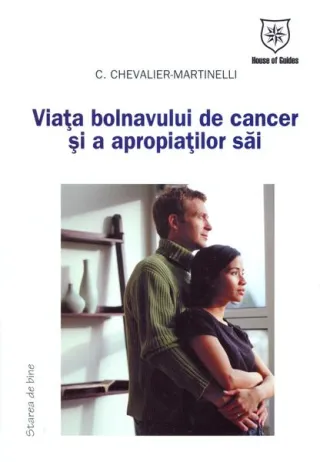 Viaţa bolnavului de cancer şi a apropiaţilor săi