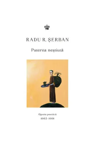Puterea neștiută. Opera poetică 1985–1991