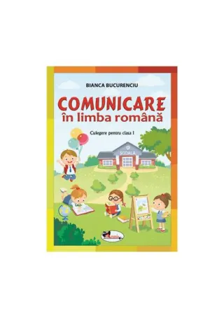 Comunicare în limba română. Culegere pentru clasa I