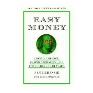 Easy Money Cryptocurrency, Casino Capitalism, and the Golden Age of Fraud