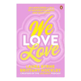 We Love Love: An Unfiltered A To Z Of Modern Roman(...)
