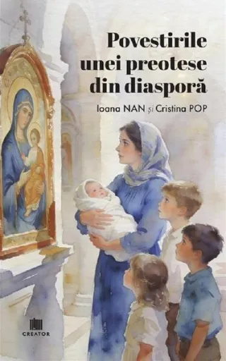 Povestirile unei preotese din diasporă